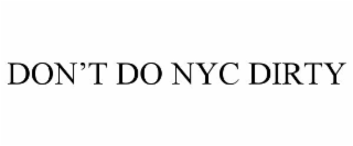 DON’T DO NYC DIRTY