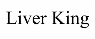 LIVER KING