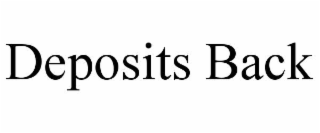 DEPOSITS BACK