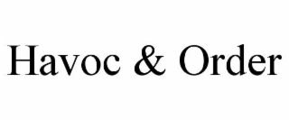 HAVOC & ORDER