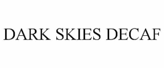 DARK SKIES DECAF