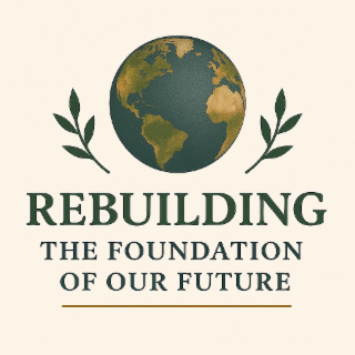 REBUILDING THE FOUNDATION OF OUR FUTURE