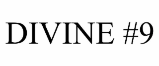 DIVINE #9