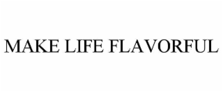 MAKE LIFE FLAVORFUL