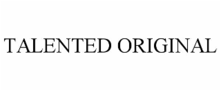 TALENTED ORIGINAL