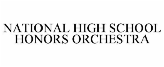 NATIONAL HIGH SCHOOL HONORS ORCHESTRA