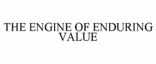 THE ENGINE OF ENDURING VALUE