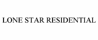 LONE STAR RESIDENTIAL
