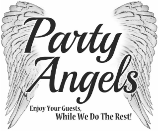 PARTY ANGELS ENJOY YOUR GUESTS, WHILE WE DO THE REST!