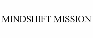 MINDSHIFT MISSION