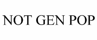 NOT GEN POP