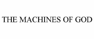 THE MACHINES OF GOD