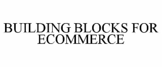 BUILDING BLOCKS FOR ECOMMERCE
