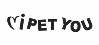 I PET YOU