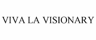 VIVA LA VISIONARY