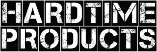 H A R D  T I M E  P R O D U C T S