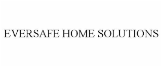 EVERSAFE HOME SOLUTIONS