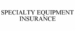 SPECIALTY EQUIPMENT INSURANCE