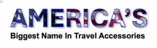AMERICA'S BIGGEST NAME IN TRAVEL ACCESSORIES