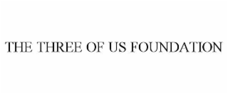 THE THREE OF US FOUNDATION