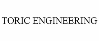 TORIC ENGINEERING
