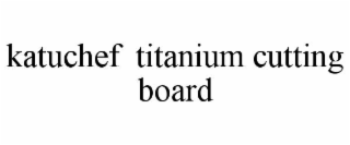 KATUCHEF  TITANIUM CUTTING BOARD