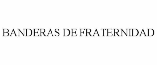 BANDERAS DE FRATERNIDAD