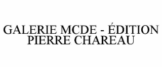 GALERIE MCDE - ÉDITION PIERRE CHAREAU