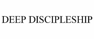 DEEP DISCIPLESHIP