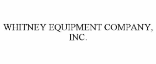WHITNEY EQUIPMENT COMPANY, INC.