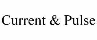 CURRENT & PULSE
