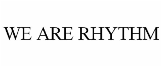 WE ARE RHYTHM