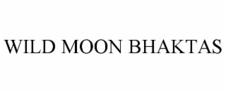 WILD MOON BHAKTAS