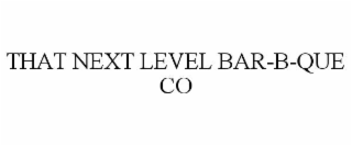 THAT NEXT LEVEL BAR-B-QUE CO