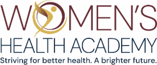 WOMEN'S HEALTH ACADEMY STRIVING FOR BETTER HEALTH. A BRIGHTER FUTURE.