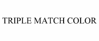 TRIPLE MATCH COLOR