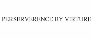 PERSERVERENCE BY VIRTURE
