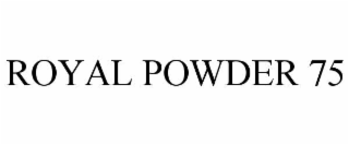 ROYAL POWDER 75
