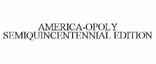 AMERICA-OPOLY SEMIQUINCENTENNIAL EDITION