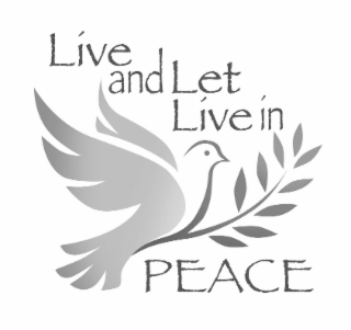 LIVE AND LET LIVE IN PEACE