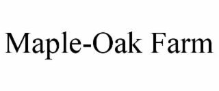 MAPLE-OAK FARM