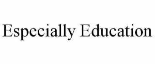 ESPECIALLY EDUCATION