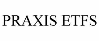 PRAXIS ETFS