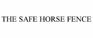 THE SAFE HORSE FENCE