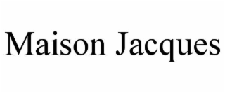 MAISON JACQUES