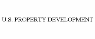U.S. PROPERTY DEVELOPMENT