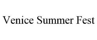 VENICE SUMMER FEST