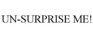 UN-SURPRISE ME!