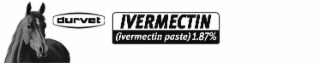 DURVET IVERMECTIN (IVERMECTIN PASTE) 1.87%