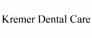 KREMER DENTAL CARE
